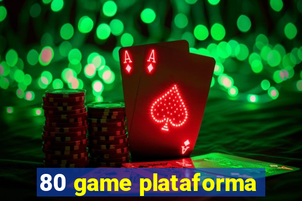 80 game plataforma